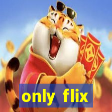 only flix